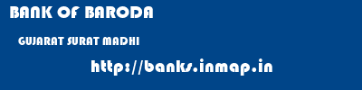 BANK OF BARODA  GUJARAT SURAT MADHI   banks information 